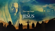 Last Days of Jesus