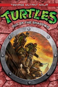 Teenage Mutant Ninja Turtles: Out of the Shadows