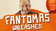 Fantomas Unleashed