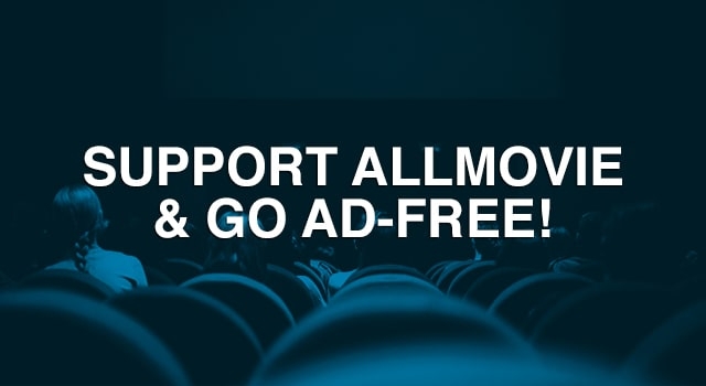 Support AllMovie and Go Ad-Free with a Paid Subscription